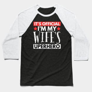 It’s Official I’m My Wife’s Superhero Baseball T-Shirt